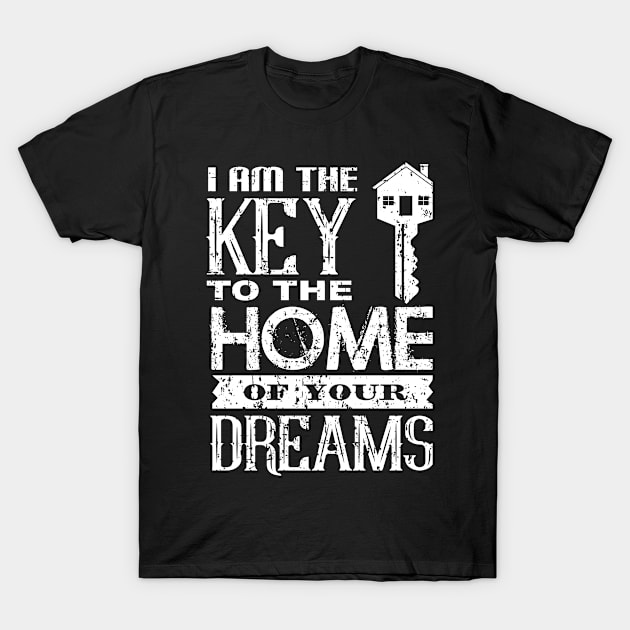 I Am The Key To The Home Of Your Dreams T-Shirt by ikhanhmai